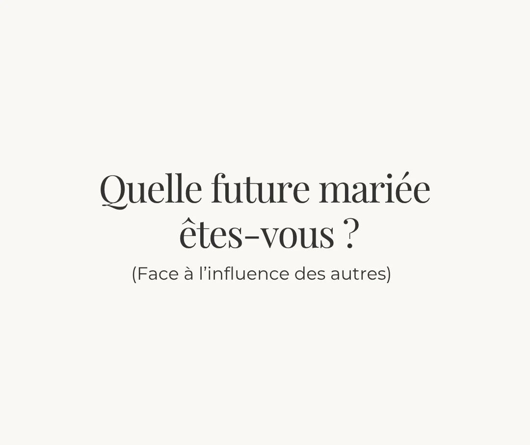 Titre de l'article : quelle future mariée êtes-vous face à l'influence des autres